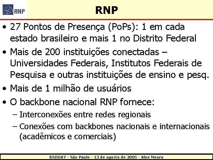 RNP • 27 Pontos de Presença (Po. Ps): 1 em cada estado brasileiro e