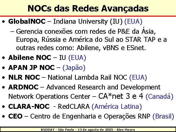 NOCs das Redes Avançadas • Global. NOC – Indiana University (IU) (EUA) – Gerencia