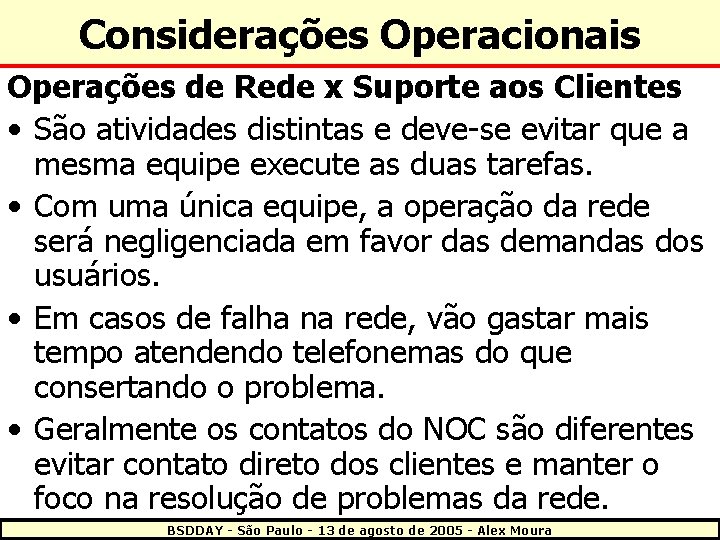 Considerações Operacionais Operações de Rede x Suporte aos Clientes • São atividades distintas e