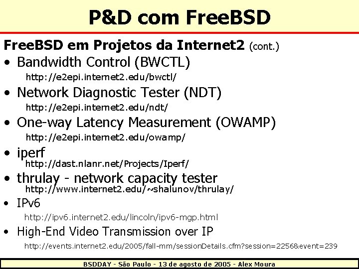 P&D com Free. BSD em Projetos da Internet 2 • Bandwidth Control (BWCTL) (cont.
