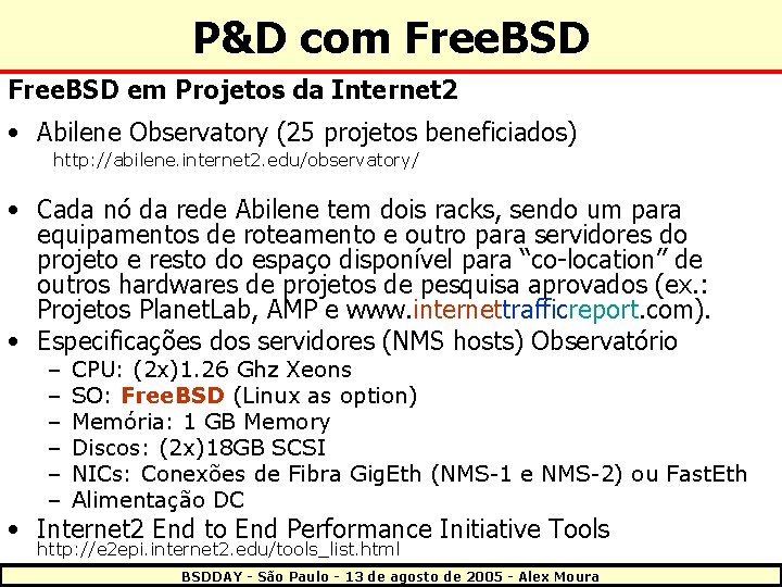 P&D com Free. BSD em Projetos da Internet 2 • Abilene Observatory (25 projetos