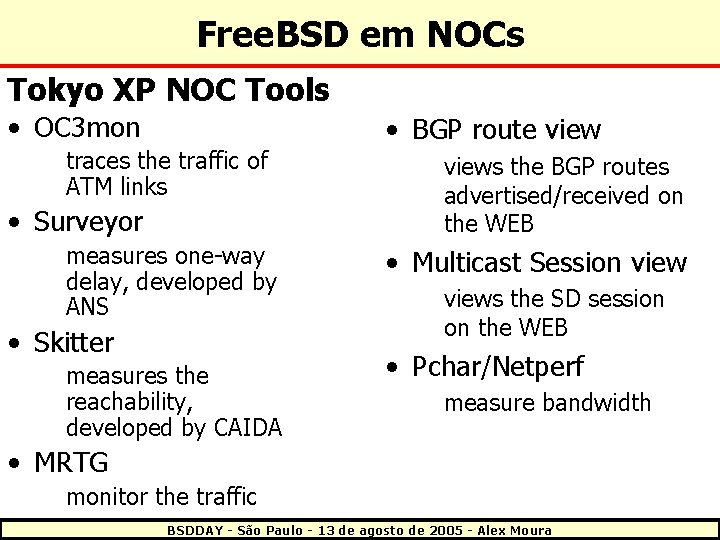 Free. BSD em NOCs Tokyo XP NOC Tools • OC 3 mon traces the