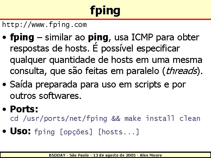 fping http: //www. fping. com • fping – similar ao ping, usa ICMP para