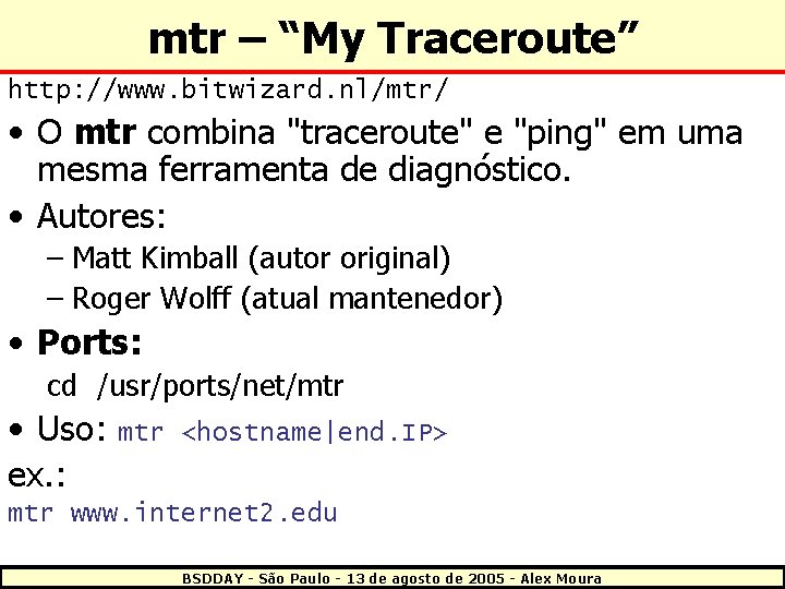 mtr – “My Traceroute” http: //www. bitwizard. nl/mtr/ • O mtr combina "traceroute" e