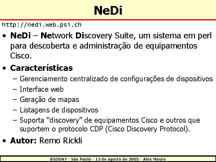 Ne. Di http: //nedi. web. psi. ch • Ne. Di – Network Discovery Suite,