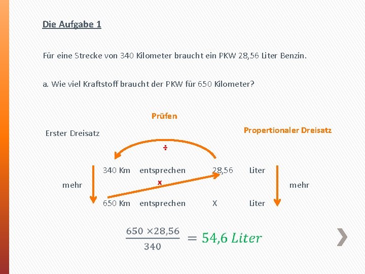 Die Aufgabe 1 Für eine Strecke von 340 Kilometer braucht ein PKW 28, 56