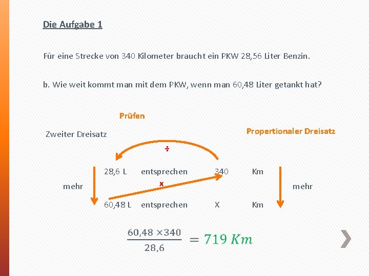 Die Aufgabe 1 Für eine Strecke von 340 Kilometer braucht ein PKW 28, 56