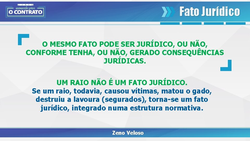 Fato Jurídico O MESMO FATO PODE SER JURÍDICO, OU NÃO, CONFORME TENHA, OU NÃO,