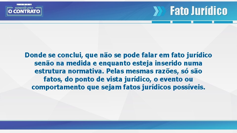 Fato Jurídico Donde se conclui, que não se pode falar em fato jurídico senão