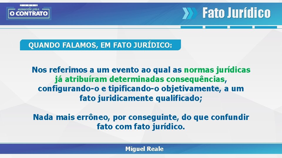 Fato Jurídico QUANDO FALAMOS, EM FATO JURÍDICO: Nos referimos a um evento ao qual