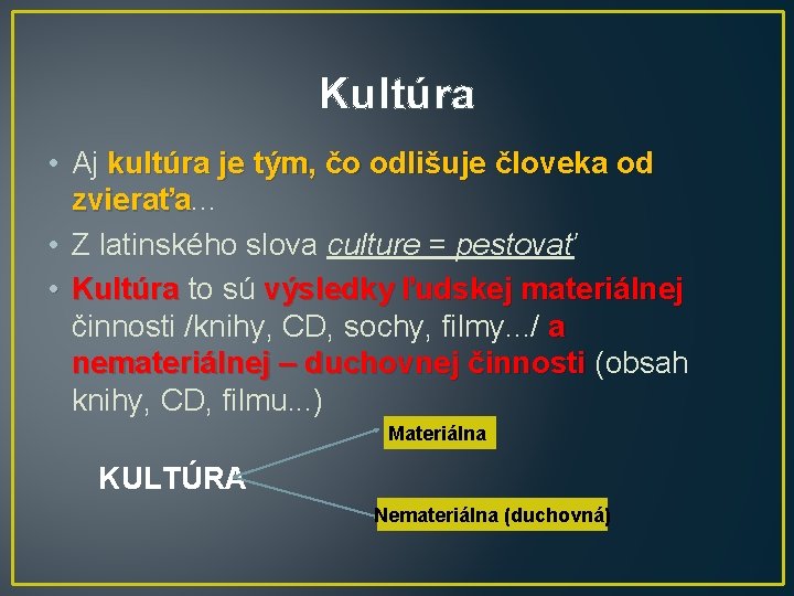 Kultúra • Aj kultúra je tým, čo odlišuje človeka od zvieraťa. . . zvieraťa