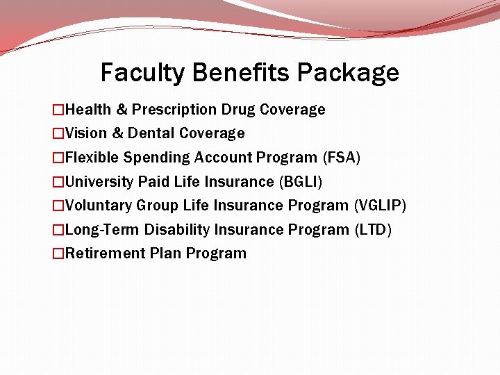 Faculty Benefits Package �Health & Prescription Drug Coverage �Vision & Dental Coverage �Flexible Spending Faculty Benefits Package �Health & Prescription Drug Coverage �Vision & Dental Coverage �Flexible Spending