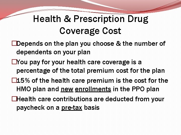 Health & Prescription Drug Coverage Cost �Depends on the plan you choose & the Health & Prescription Drug Coverage Cost �Depends on the plan you choose & the