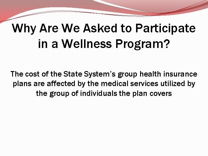 Why Are We Asked to Participate in a Wellness Program? The cost of the Why Are We Asked to Participate in a Wellness Program? The cost of the