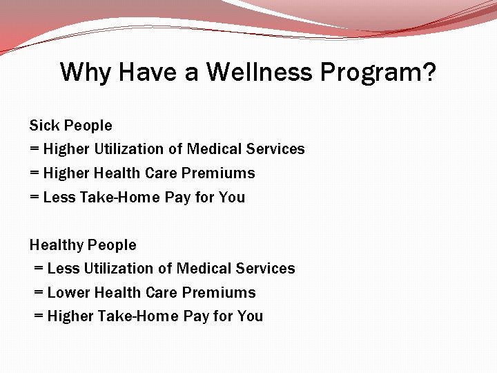 Why Have a Wellness Program? Sick People = Higher Utilization of Medical Services = Why Have a Wellness Program? Sick People = Higher Utilization of Medical Services =