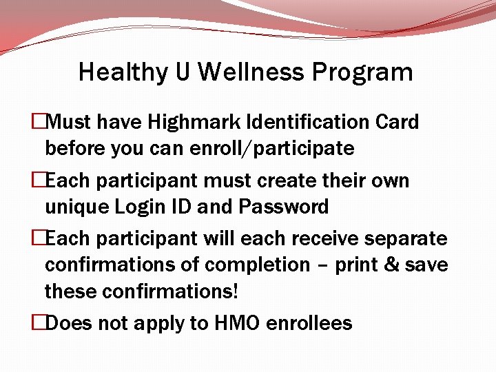 Healthy U Wellness Program �Must have Highmark Identification Card before you can enroll/participate �Each Healthy U Wellness Program �Must have Highmark Identification Card before you can enroll/participate �Each