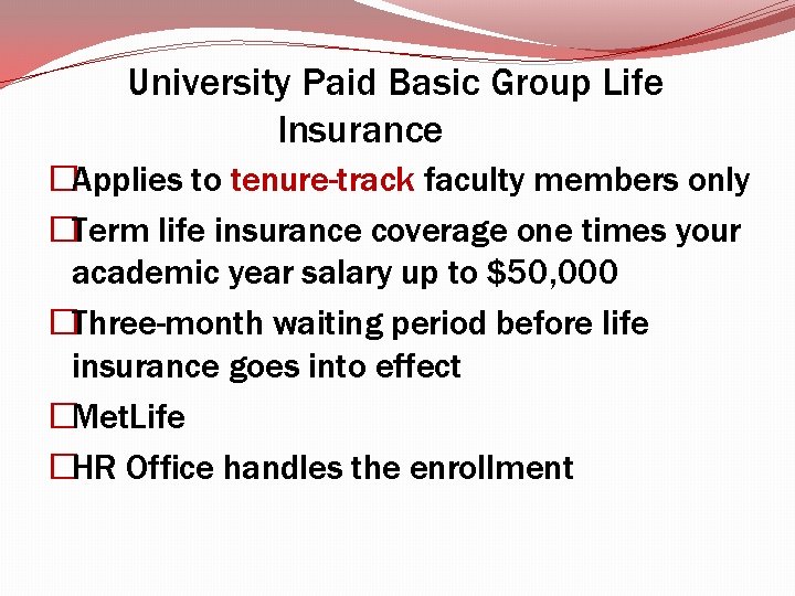 University Paid Basic Group Life Insurance �Applies to tenure-track faculty members only �Term life University Paid Basic Group Life Insurance �Applies to tenure-track faculty members only �Term life