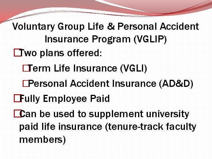 Voluntary Group Life & Personal Accident Insurance Program (VGLIP) �Two plans offered: �Term Life Voluntary Group Life & Personal Accident Insurance Program (VGLIP) �Two plans offered: �Term Life