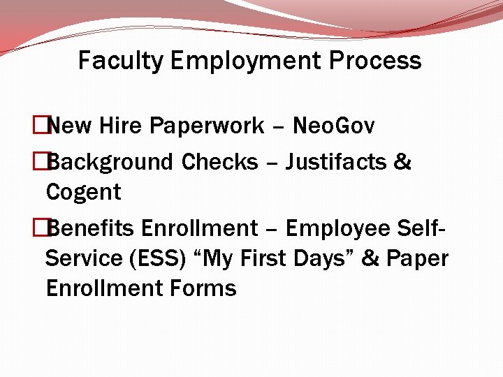 Faculty Employment Process �New Hire Paperwork – Neo. Gov �Background Checks – Justifacts & Faculty Employment Process �New Hire Paperwork – Neo. Gov �Background Checks – Justifacts &