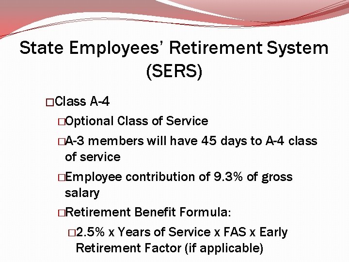 State Employees’ Retirement System (SERS) �Class A-4 �Optional Class of Service �A-3 members will State Employees’ Retirement System (SERS) �Class A-4 �Optional Class of Service �A-3 members will