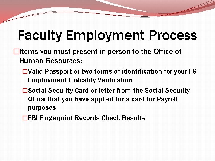Faculty Employment Process �Items you must present in person to the Office of Human Faculty Employment Process �Items you must present in person to the Office of Human