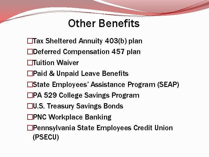 Other Benefits �Tax Sheltered Annuity 403(b) plan �Deferred Compensation 457 plan �Tuition Waiver �Paid Other Benefits �Tax Sheltered Annuity 403(b) plan �Deferred Compensation 457 plan �Tuition Waiver �Paid