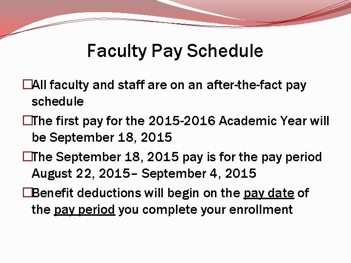 Faculty Pay Schedule �All faculty and staff are on an after-the-fact pay schedule �The Faculty Pay Schedule �All faculty and staff are on an after-the-fact pay schedule �The