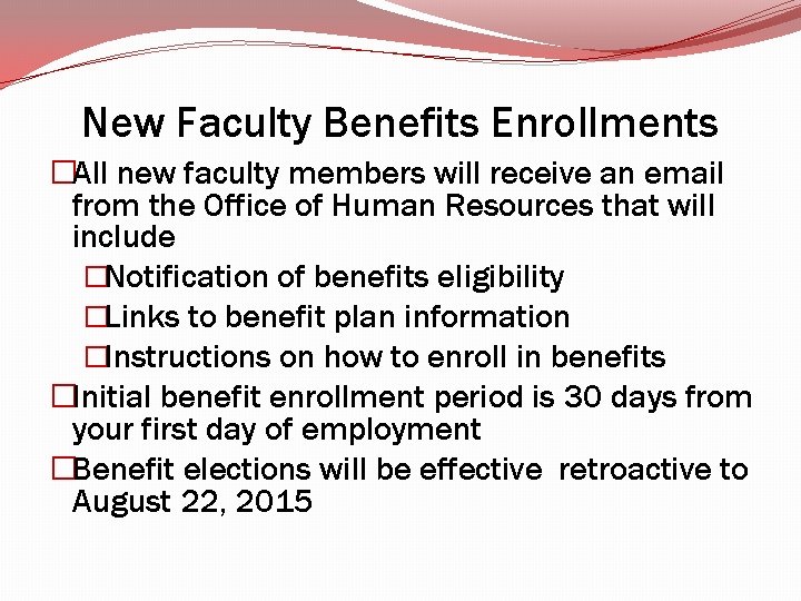 New Faculty Benefits Enrollments �All new faculty members will receive an email from the New Faculty Benefits Enrollments �All new faculty members will receive an email from the