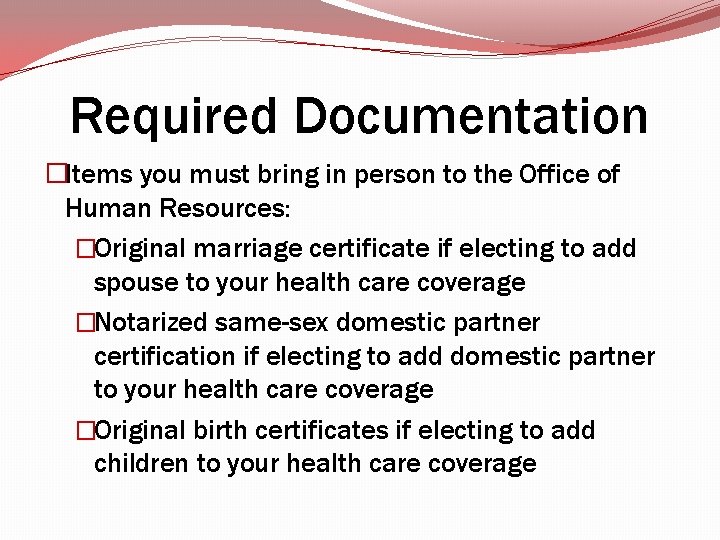 Required Documentation �Items you must bring in person to the Office of Human Resources: Required Documentation �Items you must bring in person to the Office of Human Resources: