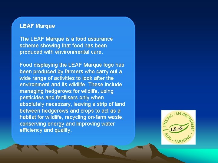 LEAF Marque The LEAF Marque is a food assurance scheme showing that food has