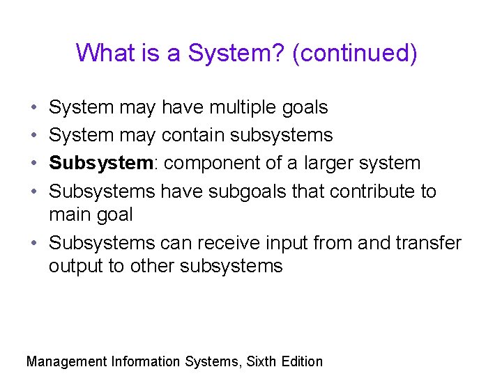 What is a System? (continued) • • System may have multiple goals System may