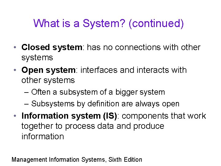 What is a System? (continued) • Closed system: has no connections with other systems