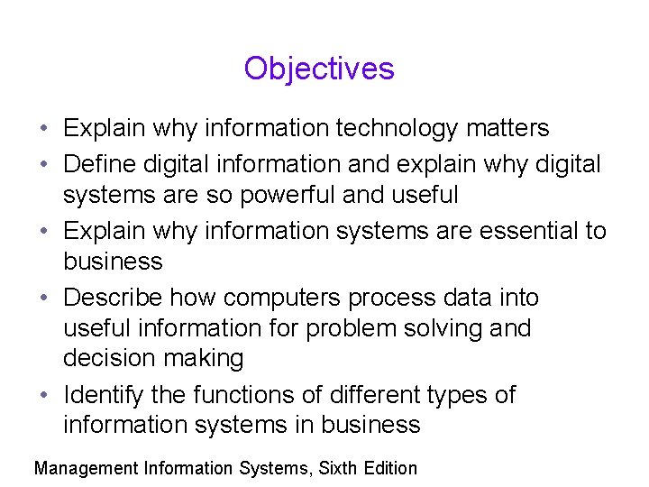 Objectives • Explain why information technology matters • Define digital information and explain why