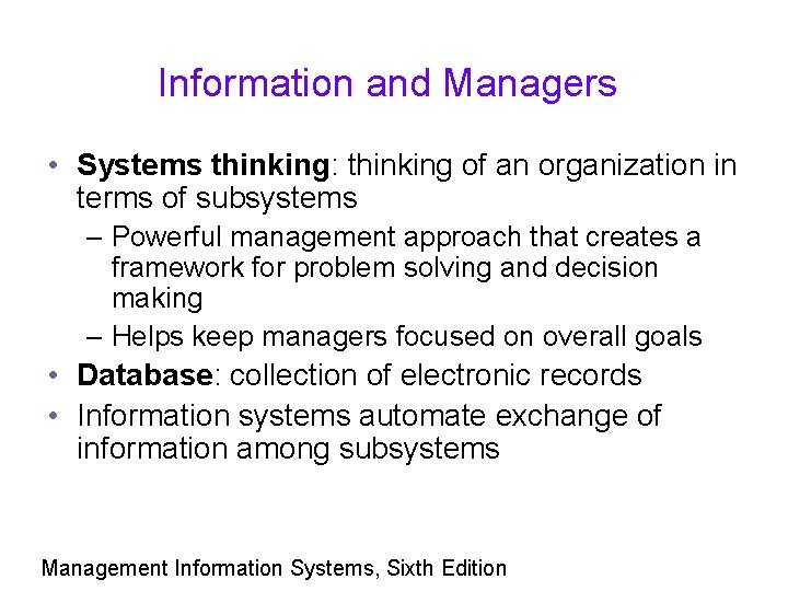 Information and Managers • Systems thinking: thinking of an organization in terms of subsystems