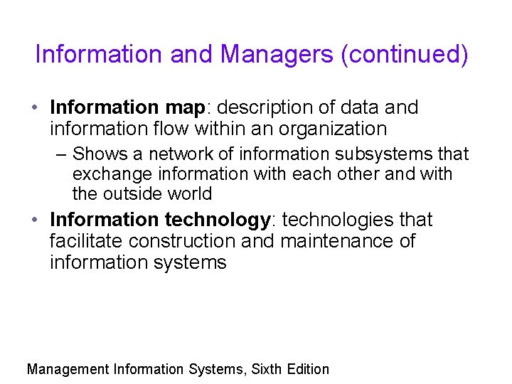 Information and Managers (continued) • Information map: description of data and information flow within