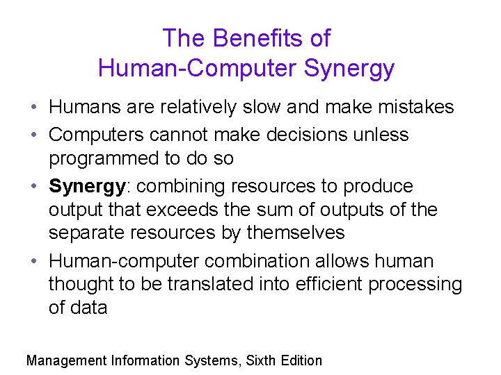 The Benefits of Human-Computer Synergy • Humans are relatively slow and make mistakes •