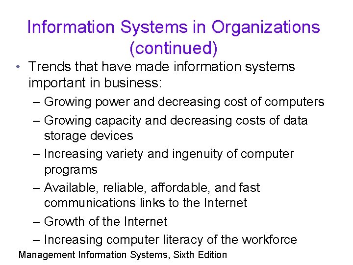 Information Systems in Organizations (continued) • Trends that have made information systems important in