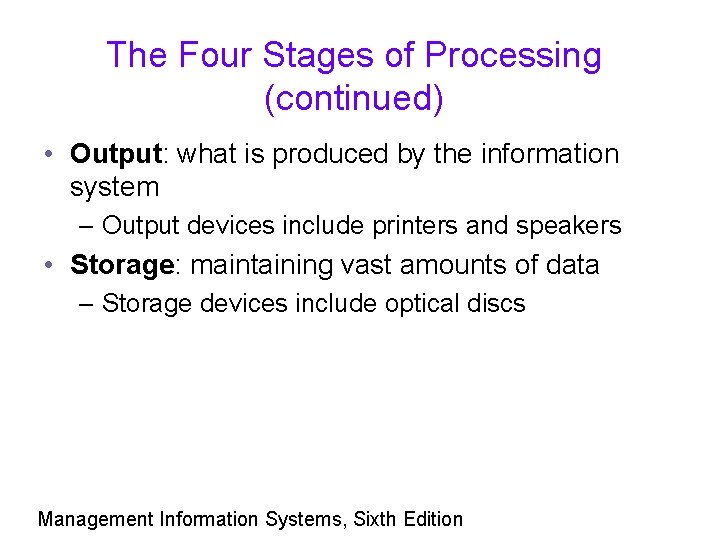 The Four Stages of Processing (continued) • Output: what is produced by the information