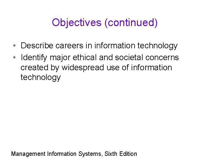 Objectives (continued) • Describe careers in information technology • Identify major ethical and societal