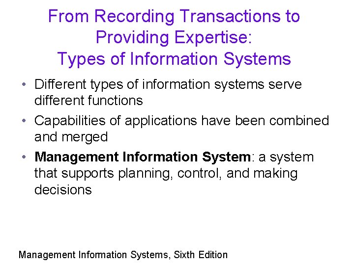 From Recording Transactions to Providing Expertise: Types of Information Systems • Different types of