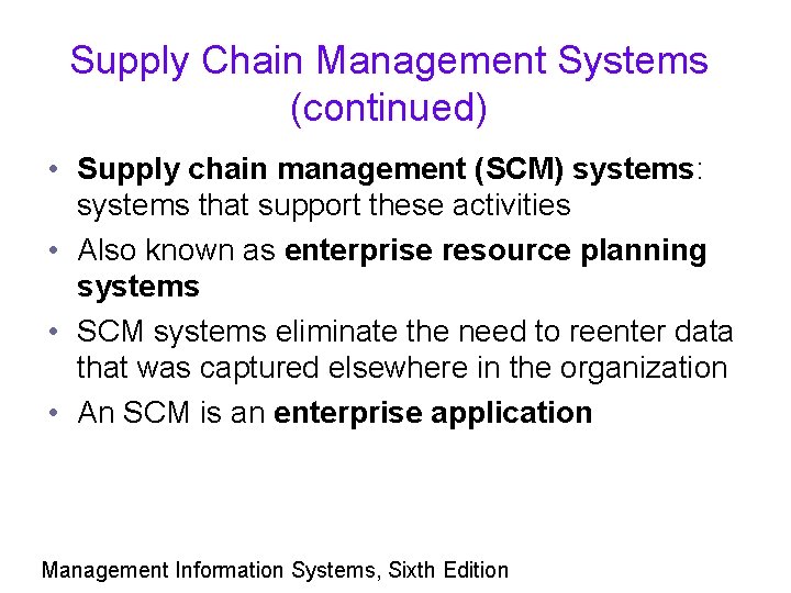 Supply Chain Management Systems (continued) • Supply chain management (SCM) systems: systems that support