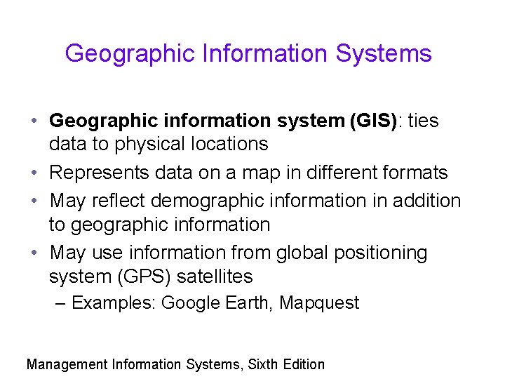 Geographic Information Systems • Geographic information system (GIS): ties data to physical locations •