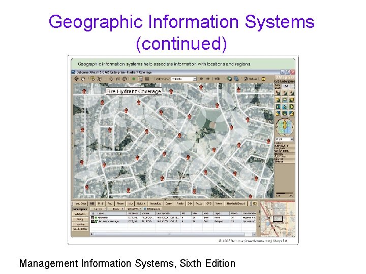 Geographic Information Systems (continued) Management Information Systems, Sixth Edition 