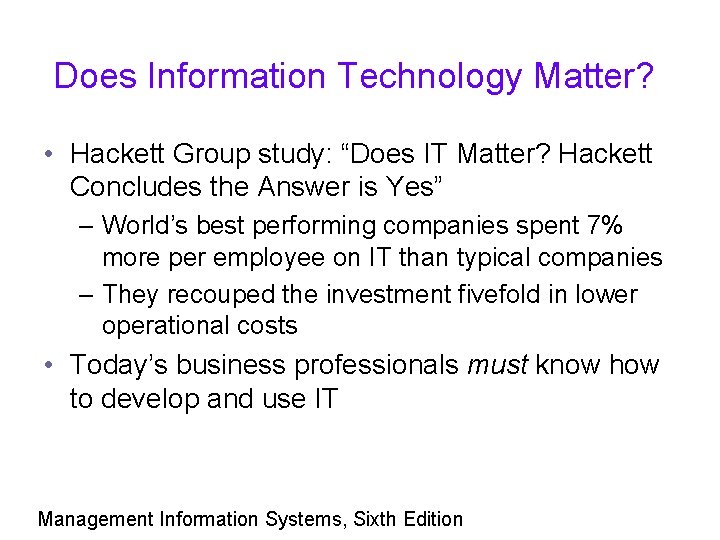 Does Information Technology Matter? • Hackett Group study: “Does IT Matter? Hackett Concludes the