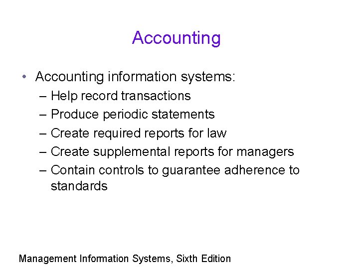 Accounting • Accounting information systems: – Help record transactions – Produce periodic statements –