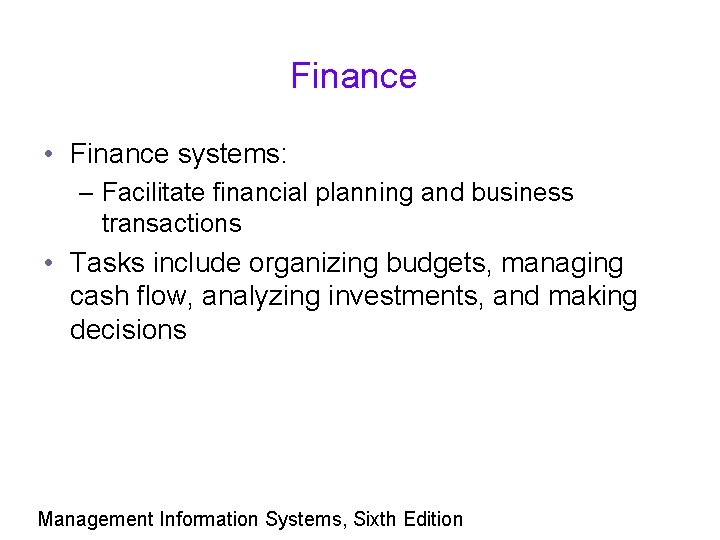 Finance • Finance systems: – Facilitate financial planning and business transactions • Tasks include