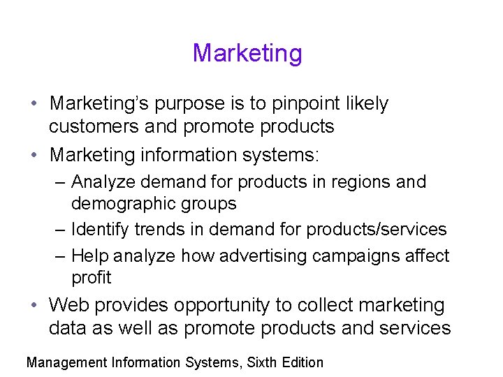 Marketing • Marketing’s purpose is to pinpoint likely customers and promote products • Marketing