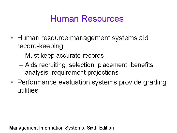 Human Resources • Human resource management systems aid record-keeping – Must keep accurate records
