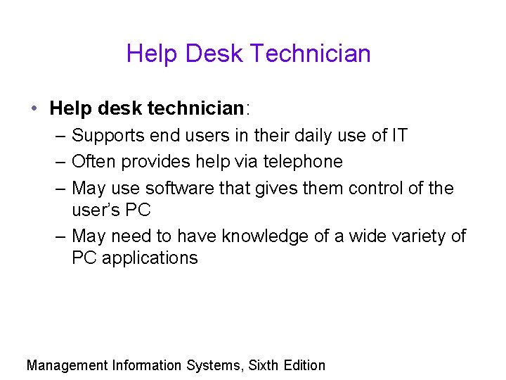 Help Desk Technician • Help desk technician: – Supports end users in their daily