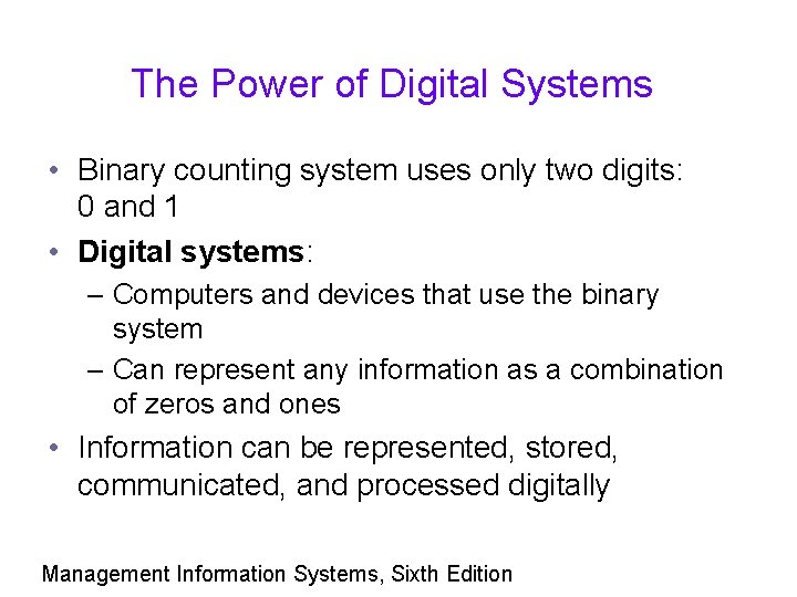 The Power of Digital Systems • Binary counting system uses only two digits: 0